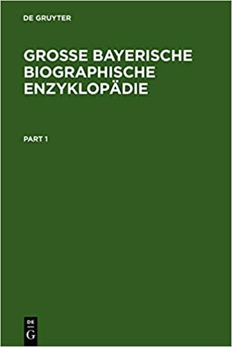 Grosse Bayerische Biographische Enzyklopadie [German]