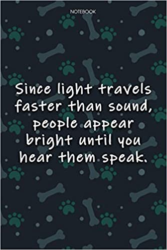 Lined Notebook Journal Cute Dog Cover Since light travels faster than sound, people appear bright until you hear them speak: Agenda, Over 100 Pages, ... Journal, Notebook Journal, Journal, Monthly