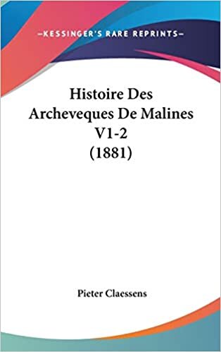 Histoire Des Archeveques De Malines V1-2 (1881)