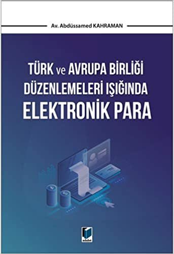 Türk ve Avrupa Birliği Düzenlemeleri Işığında Elektronik Para indir
