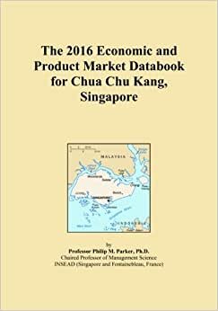 The 2016 Economic and Product Market Databook for Chua Chu Kang, Singapore