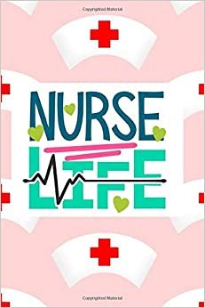 Nurse Life: Fun Journal For Nurses (RN) - Use This Small 6x9 Notebook To Collect Funny Quotes, Memories, Stories Of Your Patients Writing, and ... and Doctors. (Nurse Life Gifts, Band 1) indir