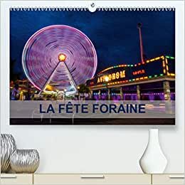 LA FÊTE FORAINE (Premium, hochwertiger DIN A2 Wandkalender 2021, Kunstdruck in Hochglanz): Tableaux de peinture numérique sur le thème de la fête ... mensuel, 14 Pages ) (CALVENDO Art)
