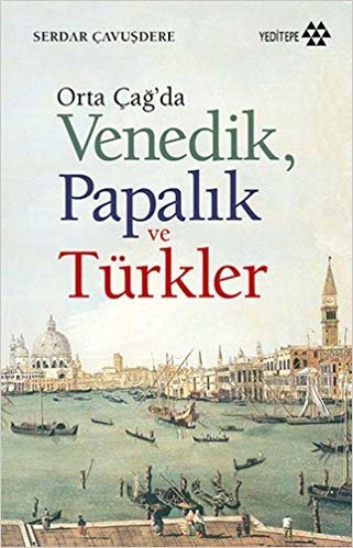 Ortaçağ'da Venedik, Papalık ve Türkler