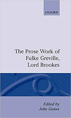Prose Works Fulke Greville, Lord Brooke Ed Gouws (Oxford English Texts)