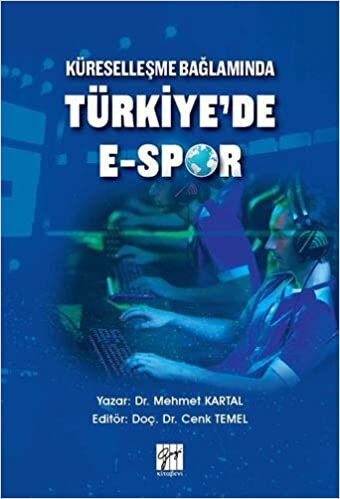 Küreselleşme Bağlamında Türkiye'de E-Spor