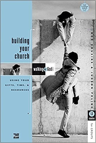 Walking With God: Building Your Church: Using Your Gifts, Time, and Resources (Walking With God Series)