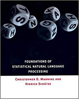 Foundations of Statistical Natural Language Processing (The MIT Press)