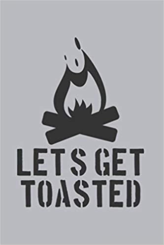 Let's Get Toasted: Funny Camping 2021 Planner | Weekly & Monthly Pocket Calendar | 6x9 Softcover Organizer | For Nature And Oudoor Fan