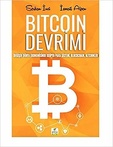 Bitcoin Devrimi: Değişen Dünya Ekonomisinde Kripto Para Sistemi, Blockchain, Altcoinler