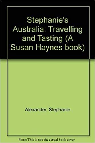 Stephanie'S Australia: Travelling and Tasting (A Susan Haynes book)