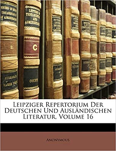 Leipziger Repertorium Der Deutschen Und Auslandischen Literatur, Volume 16 indir
