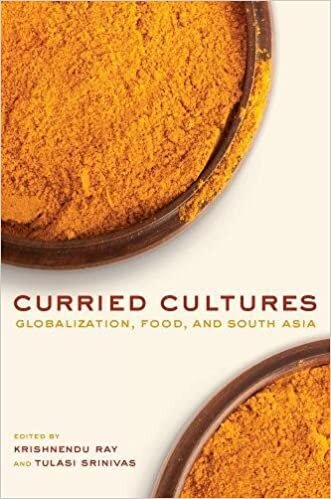 Ray, K: Curried Cultures - Globalization, Food, and South As (California Studies in Food and Culture, Band 34) indir