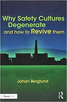 Why Safety Cultures Degenerate: And How To Revive Them indir