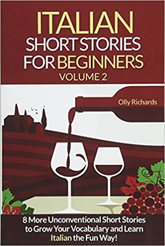Italian Short Stories For Beginners Volume 2: 8 More Unconventional Short Stories to Grow Your Vocabulary and Learn Spanish the Fun Way!