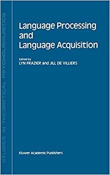 Language Processing and Language Acquisition (Studies in Theoretical Psycholinguistics) indir
