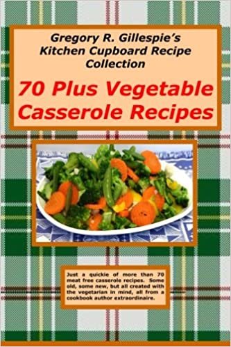 70 Plus Vegetable Casseroles