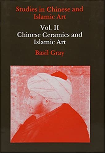 Gray, B: Studies in Chinese and Islamic Art, Volume II: 2