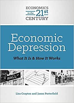 Economic Depression: What It Is and How It Works (Economics in the 21st Century)