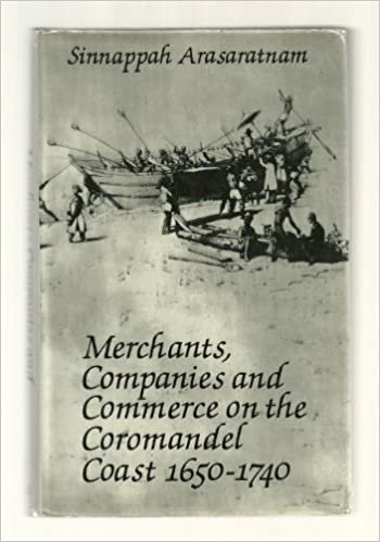 Merchants, Companies and Commerce on the Coromandel Coast 1650-1740