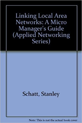 Linking Local Area Networks: A Micro Manager's Guide (Applied Networking Series)