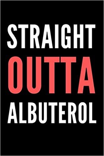 Straight Outta Albuterol: Funny Respiratory Therapist Daily Planner Journal Book Gift Ideas, RT Respiratory Therapist Student Present Ideas for Christmas and Birthday