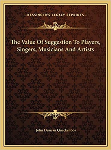 The Value Of Suggestion To Players, Singers, Musicians And Artists