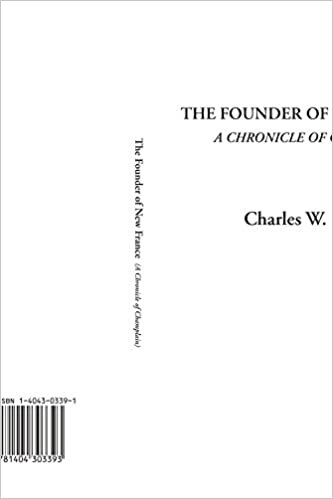 The Founder of New France (A Chronicle of Champlain)