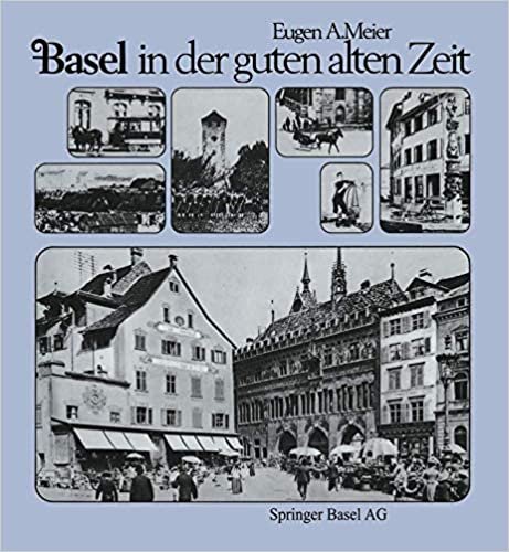 Basel in der guten alten Zeit: Von den Anfängen der Photographie (um 1856) bis zum Ersten Weltkrieg
