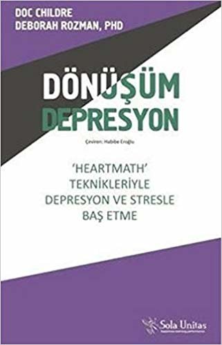 Dönüşüm Depresyon: 'Heartmath' Teknikleriyle Depresyon ve Stresle Baş Etme