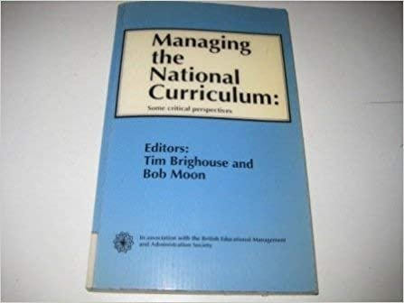 Managing the National Curriculum: Some Critical Perspectives (British Educational Management & Administration Society) indir