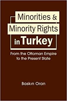 Minorities and Minority Rights in Turkey: From the Ottoman Empire to the Present State (Power and Human Rights)
