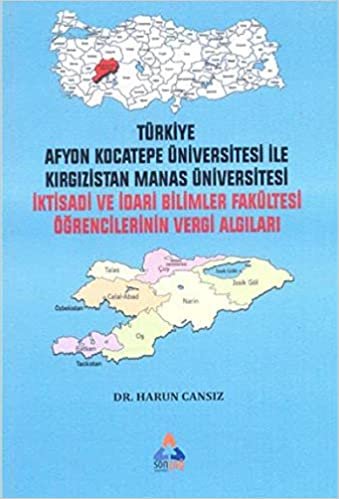 İktisadi Ve İdari Bilimler Fakültesi Öğrencilerinin Vergi Algıları: Türkiye Afyon Kocatepe Üniversitesi ile Kırgızistan Manas Üniversitesi indir