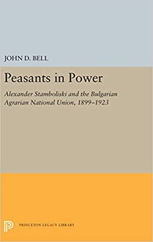 Peasants in Power: Alexander Stamboliski and the Bulgarian Agrarian National Union, 1899-1923 (Princeton Legacy Library, Band 5487)