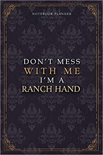 Notebook Planner Don’t Mess With Me I’m A Ranch Hand Luxury Job Title Working Cover: 120 Pages, Budget Tracker, Work List, A5, Pocket, 5.24 x 22.86 cm, Teacher, Budget Tracker, Diary, 6x9 inch