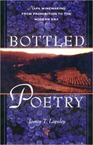 Bottled Poetry: Napa Winemaking from Prohibition to the Modern Era