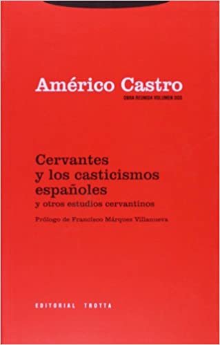Cervantes y los casticismos españoles, y otros estudios cervantinos (Obra Reunida Américo Castro, Band 2)