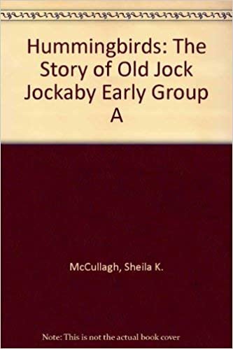 Hummingbirds: The Story of Old Jock Jockaby Early Group A