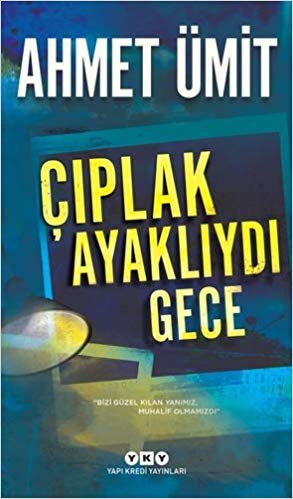 Çıplak Ayaklıydı Gece: "Bizi Güzel Kılan Yanımız, Muhalif Olmamızdı" indir