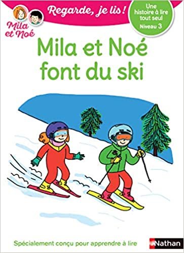 Une histoire à lire tout seul : Mila et Noé font du ski - Niveau 3 (22) (Regarde je lis ! Histoire, Band 22)
