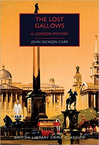 The Lost Gallows: A London Mystery (British Library Crime Classics)
