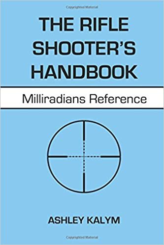 The Rifle Shooter's Handbook: Milliradians Reference indir