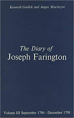 The Diary of Joseph Farington: Volume 3, September 1796-December 1798, Volume 4, January 1799-July 1801: 1 Sept.1796-31 Jul.1801 Vol 3 & 4 (The Paul Mellon Centre for Studies in British Art)
