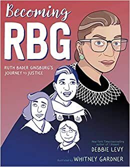 Becoming RBG: Ruth Bader Ginsburg's Journey to Justice