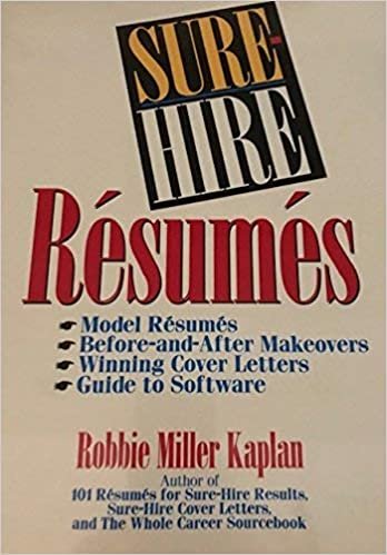 Sure-Hire Resumes: Model Resumes, Before-And After Makeovers, Winning Cover Letters, Guide to Software