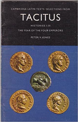 Tacitus: Selections from the Histories I-III: The Year of the Four Emperors (Cambridge Latin Texts): Selections-The Year of the Four Emperors Bk. 1-3