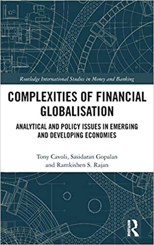 Complexities of Financial Globalisation: Analytical and Policy Issues in Emerging and Developing Economies (Routledge International Studies in Money and Banking)