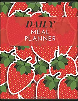 Daily Meal Planner: Weekly Planning Groceries Healthy Food Tracking Meals Prep Shopping List For Women Weight Loss (Volumn 34)