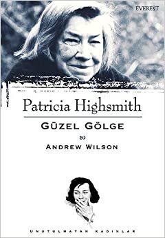 Patricia Highsmith : Güzel Gölge: Unutulmayan Kadınlar 12