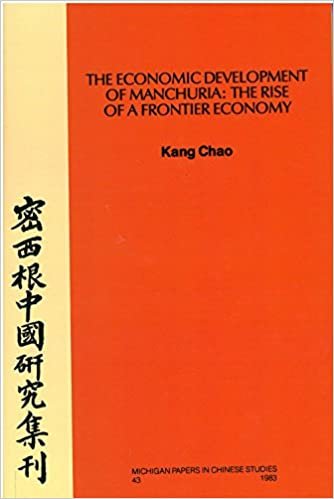 Economic Development of Manchuria: The Rise of a Frontier Economy (Michigan Monographs in Chinese Studies)